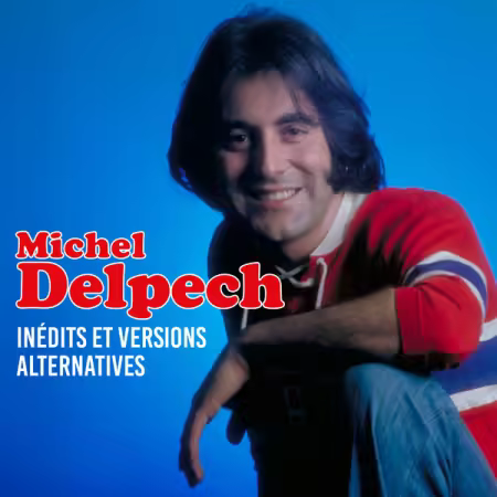 Michel Delpech - Inédits et versions alternatives (2026) Mp3 / Flac / Hi-Res