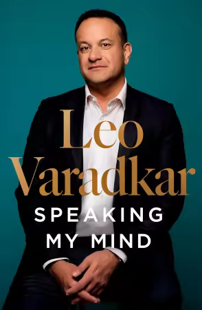 Speaking My Mind: The revealing autobiography from an unlikely and singular Irish prime minister