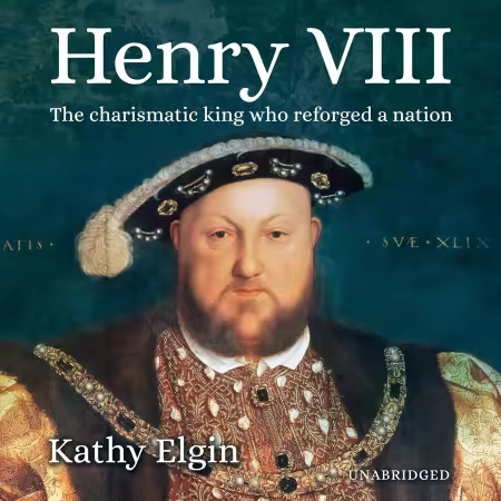 Henry VIII: The Charismatic King Who Reforged a Nation (Audiobook)