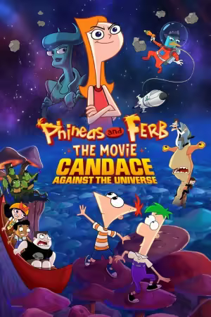 Phineas and Ferb the Movie Candace Against the Universe 2020 1080p H265 EAC3 6CH-MNKYDDL