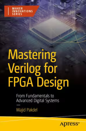 Mastering Verilog for FPGA Design: From Fundamentals to Advanced Digital Systems