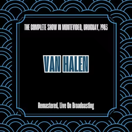 Van Halen - The Complete Show in Montevideo, Uruguay, 1983 (Remastered, Live On Broadcasting) (2025)