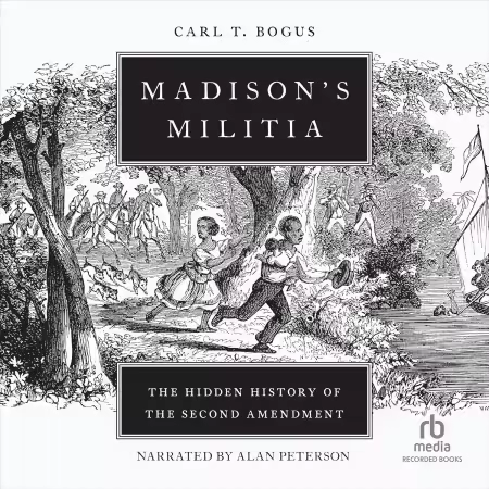 Madison's Militia: The Hidden History of the Second Amendment (Audiobook)
