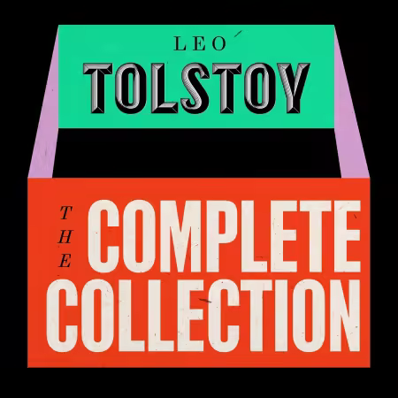 The Leo Tolstoy Complete Collection: War and Peace; Anna Karenina; Resurrection; Short Stories; Novellas(Audiobook)
