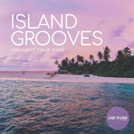 VA - Island Grooves: Chillout Your Mind (2026)