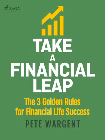 Take a Financial Leap: The 3 golden Rules for Financial Life Success