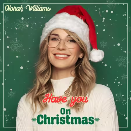 Norah Williams - Have You On Christmas (2025) (Hi-Res) FLAC/MP3