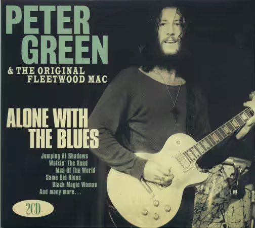 Peter Green &amp; The Original Fleetwood Mac - Alone With The Blues (2015)