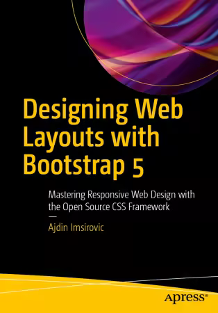 Designing Web Layouts with Bootstrap 5: Mastering Responsive Web Design with the Open Source CSS Framework (True EPUB)