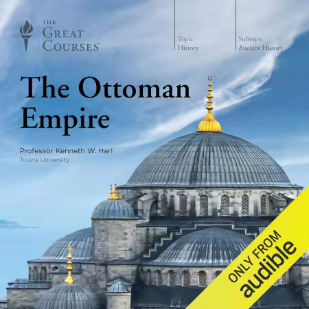 The Ottoman Empire (The Great Courses: Ancient History) (Audiobook)