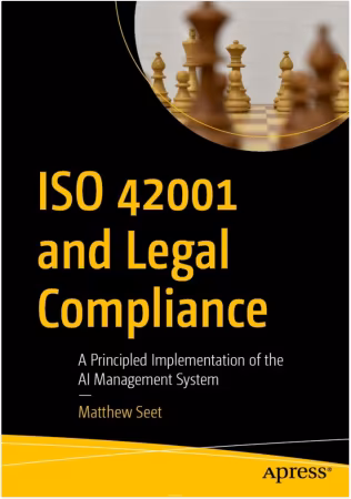 ISO 42001 and Legal Compliance A Principled Implementation of the AI Management System (True)