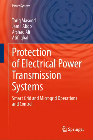 Protection of Electrical Power Transmission Systems: Smart Grid – Microgrid, AI, and Cybersecurity