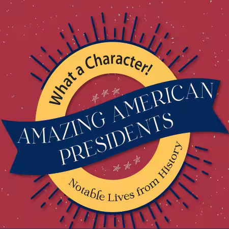 Amazing American Presidents: What A Character! Notable Lives from History (Audiobook)