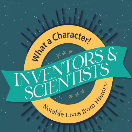 Inventors and Scientists (What A Character! Notable Lives from History) (Audiobook)