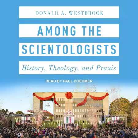 Among the Scientologists: History, Theology, and Praxis (Audiobook)