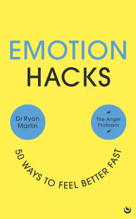 Emotion Hacks: 50 Ways to Feel Better Fast