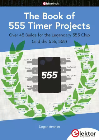 The Book of 555 Timer Projects: Over 45 Builds for the Legendary 555 Chip