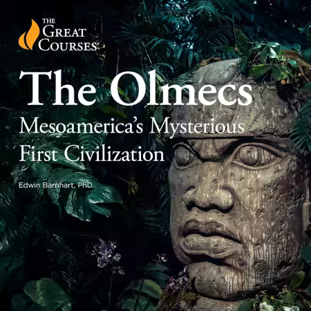 The Olmecs: Mesoamerica’s Mysterious First Civilization (The Great Courses) (Audiobook)