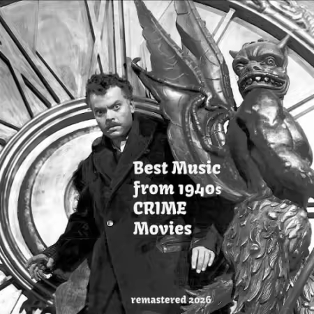 VA - Best Music from 1940s CRIME Movies (Remastered 2026) (2026)