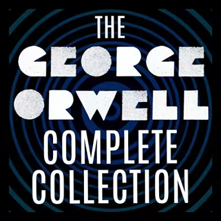The George Orwell Complete Collection (Audiobook)