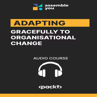 Adapting Gracefully to Organisational Change[Audiobook]