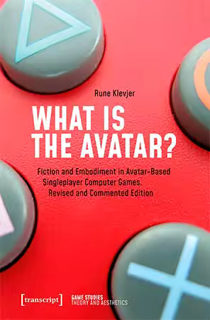 What is the Avatar? Fiction and Embodiment in Avatar-Based Singleplayer Computer Games