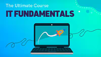 The Ultimate Course for IT Fundamentals