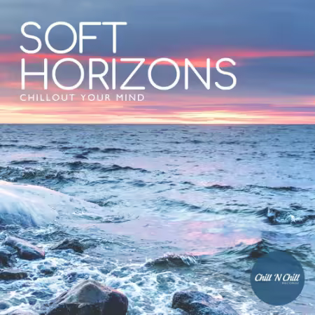 Various Artists - Soft Horizons Chillout Your Mind (2026)