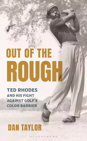 Out of the Rough: Ted Rhodes and His Fight Against Golf's Color Barrier