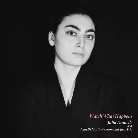 Julia Danielle &amp; John Di Martino's Romantic Jazz Trio - Watch What Happens (2026)