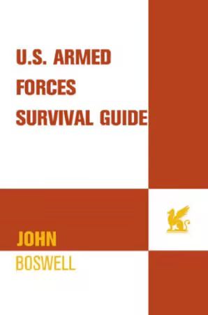 U.S. Armed Forces Survival Guide: Get the Same Survival Training That the U.S. Military Uses for Its Troops