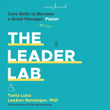 The Leader Lab: Core Skills to Become a Great Manager Faster (Audiobook)