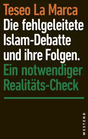 Die fehlgeleitete Islam-Debatte und ihre Folgen: Ein notwendiger Realitäts-Check
