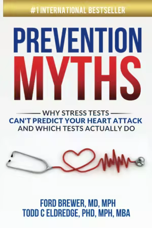 Prevention Myths: Why Stress Tests Can’t Predict Your Heart Attack and Which Tests Actually Do