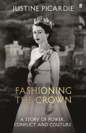 Fashioning the Crown: A Story of Power, Conflict, and Couture