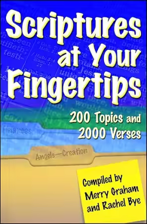 Scriptures at Your Fingertips: With over 200 Topics and 2000 Verses