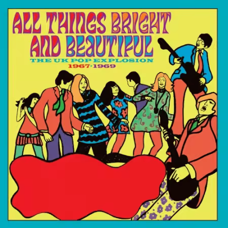 VA - All Things Bright And Beautiful: The UK Pop Explosion 1967-1969 (2025)