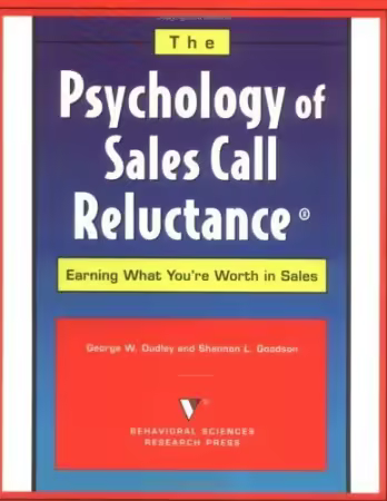 The Psychology of Sales Call Reluctance: Earning What You're Worth in Sales