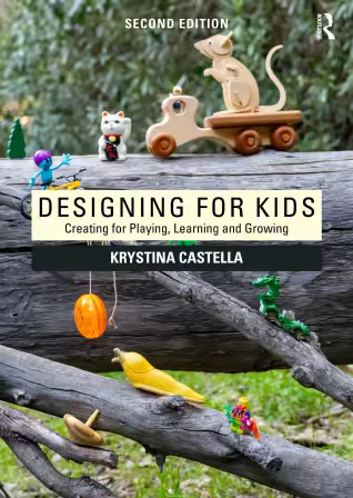 Designing for Kids: Creating for Playing, Learning and Growing 2nd Edition