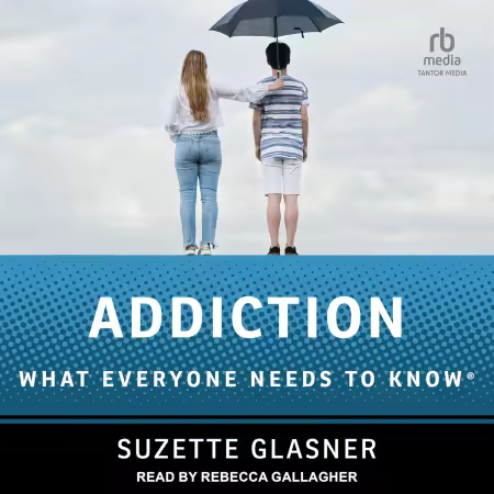 Addiction: What Everyone Needs to Know (Audiobook)