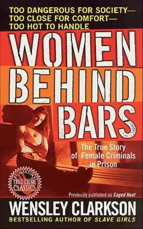 Women Behind Bars: The True Story of Female Criminals in Prison