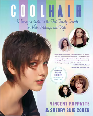 Cool Hair: A Teenager's Guide to the Best Beauty Secrets on Hair, Makeup, and Style