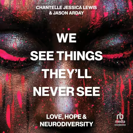 We See Things They’ll Never See: Love, Hope, and Neurodiversity (Audiobook)