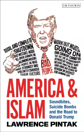 America &amp; Islam: Soundbites, Suicide Bombs and the Road to Donald Trump