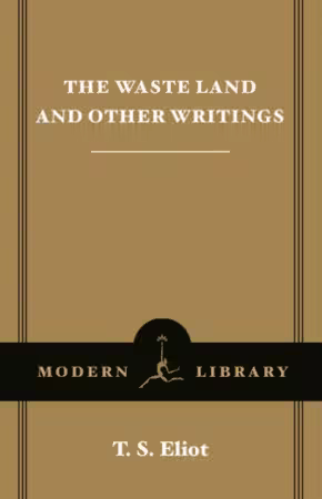 The Waste Land and Other Writings