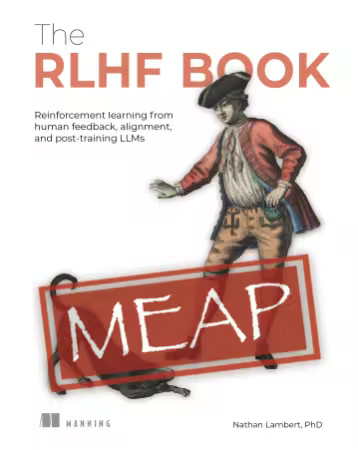 The RLHF Book - Reinforcement learning from human feedback, alignment, and post-training LLMs ( MEAP v2)