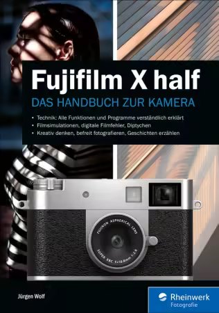 Fujifilm X half: Das Handbuch zur Kamera