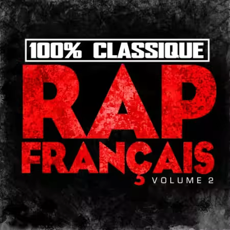VA - 100% Classique Rap Français, vol. 2 (2002/2017)