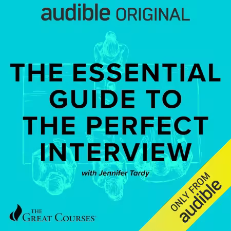 The Essential Guide to the Perfect Interview (The Great Courses) (Audiobook)