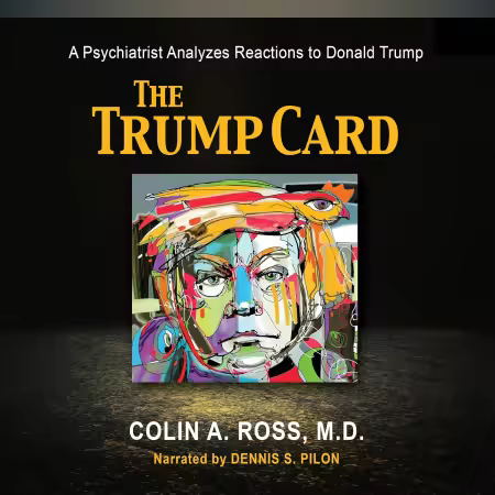 The Trump Card: A Psychiatrist Analyzes Reactions to Donald Trump (Audiobook)
